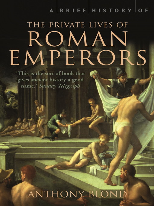 Title details for A Brief History of the Private Lives of the Roman Emperors by Anthony Blond - Available